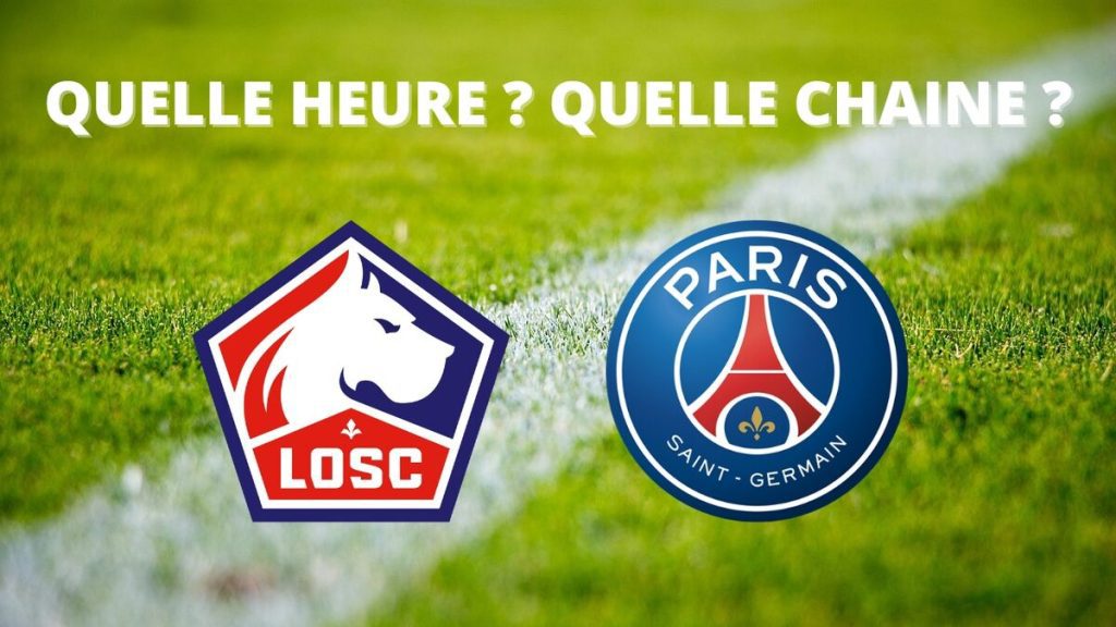 À quelle heure et sur quelle chaîne voir Lille – PSG ?