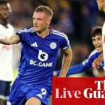 Leicester City v Tottenham Hotspur: Premier League – live