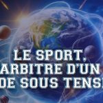 Le sport face aux tensions géopolitiques contemporaines