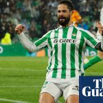 Isco brille contre son ancien club - Real Betis bat le Real Madrid